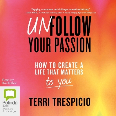 Unfollow Your Passion - Terri Trespicio
