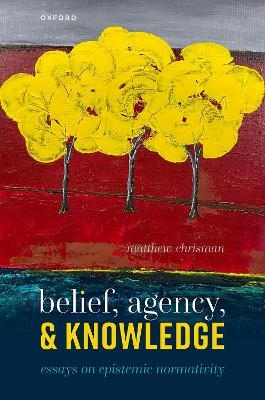 Belief, Agency, and Knowledge - Matthew Chrisman