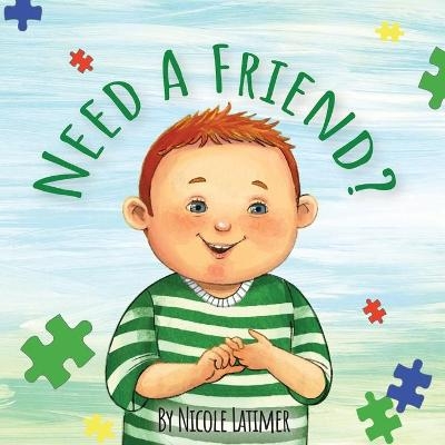 Need A Friend? - Nicole Latimer