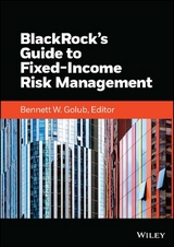 BlackRock's Guide to Fixed-Income Risk Management - Golub, Bennett W.; BlackRock, Inc.