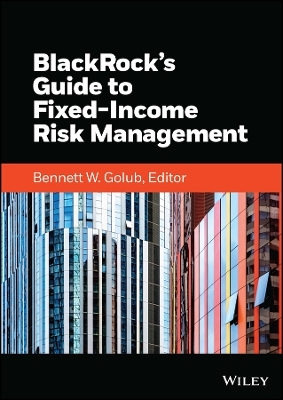 BlackRock's Guide to Fixed-Income Risk Management - Inc. BlackRock