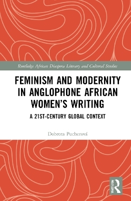 Feminism and Modernity in Anglophone African Women’s Writing - Dobrota Pucherová
