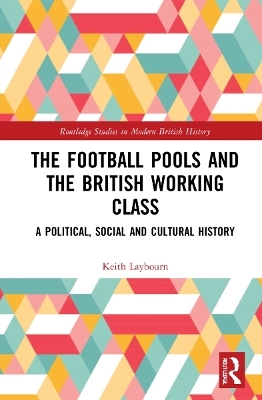 The Football Pools and the British Working Class - Keith Laybourn