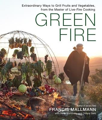 Green Fire - Donna Gelb, Francis Mallmann, Peter Kaminsky