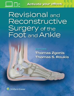 Revisional and Reconstructive Surgery of the Foot and Ankle - Thomas Zgonis, Dr. Thomas S. Roukis