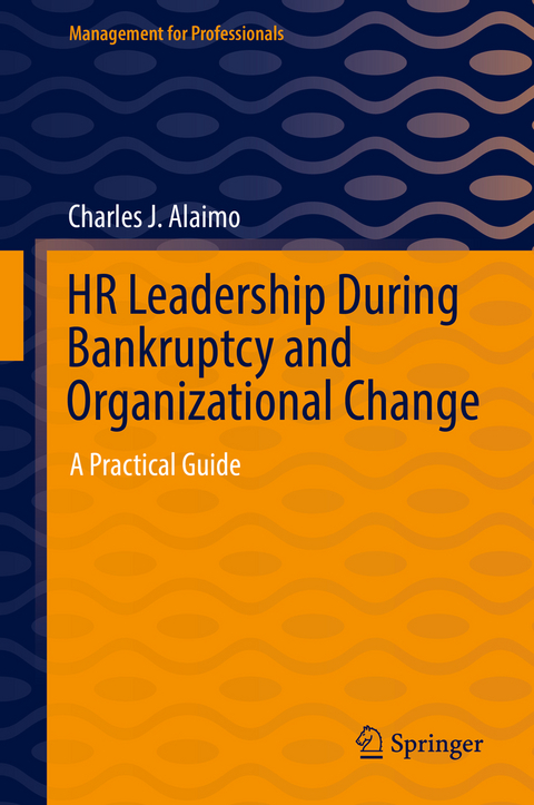 HR Leadership During Bankruptcy and Organizational Change - Charles J. Alaimo