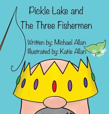Pickle Lake and the Three Fishermen - Michael Allan