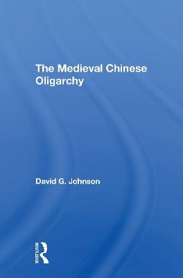 The Medieval Chinese Oliogarchy - David C Johnson