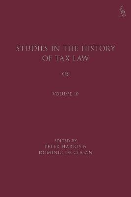 Studies in the History of Tax Law, Volume 10 - 