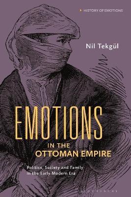 Emotions in the Ottoman Empire - Nil Tekgül