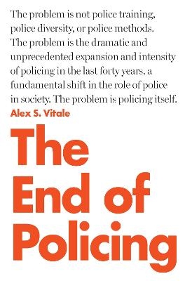 The End of Policing - Alex S. Vitale