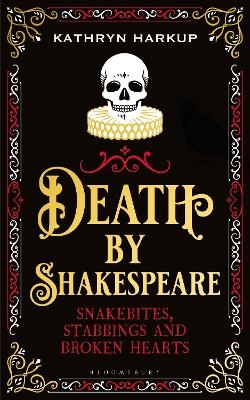 Death By Shakespeare - Kathryn Harkup