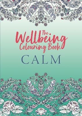 The Wellbeing Colouring Book: Calm -  Michael O'Mara Books