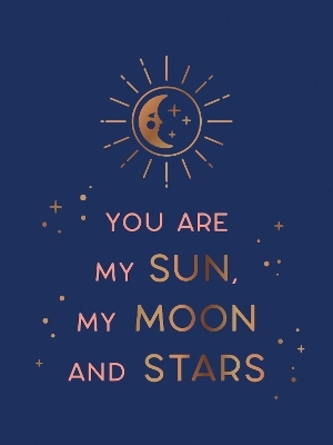 You Are My Sun, My Moon and Stars - Summersdale Publishers