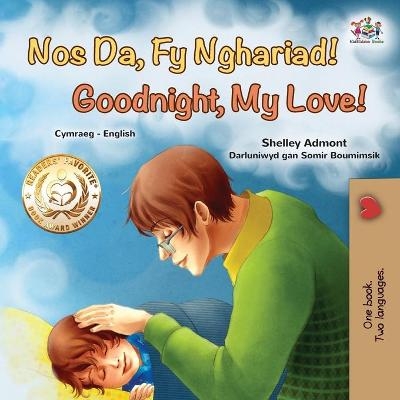 Goodnight, My Love! (Welsh English Bilingual Book for Kids) - Shelley Admont, KidKiddos Books