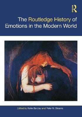 The Routledge History of Emotions in the Modern World - 