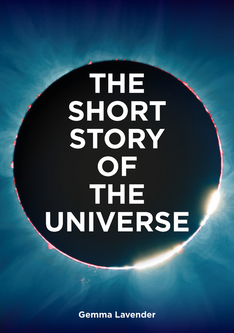 The Short Story of the Universe - Gemma Lavender, Mark Fletcher