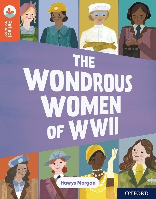 Oxford Reading Tree TreeTops Reflect: Oxford Reading Level 13: The Wondrous Women of WWII - Hawys Morgan