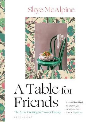 A Table for Friends - Skye Mcalpine