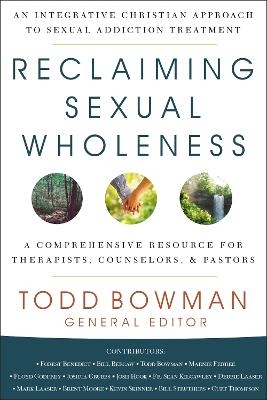 Reclaiming Sexual Wholeness - Todd Bowman