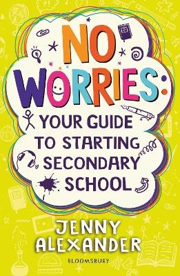 No Worries: Your Guide to Starting Secondary School - Jenny Alexander