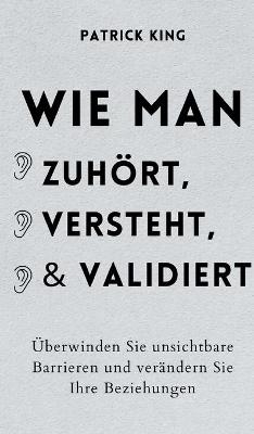 Wie man zuh�rt, versteht und validiert - Patrick King