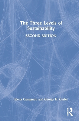The Three Levels of Sustainability - Elena Cavagnaro, George H. Curiel