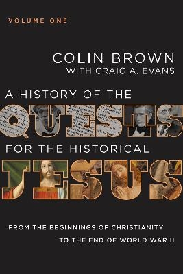 A History of the Quests for the Historical Jesus, Volume 1 - Colin Brown, Craig A. Evans