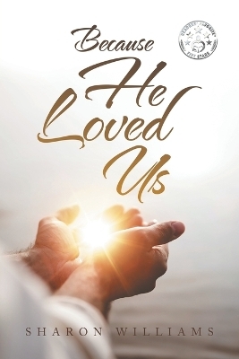 Because He Loved Us - Sharon Williams