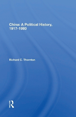 China: A Political History, 1917-1980 - Richard C. Thornton