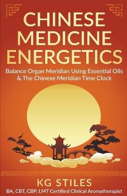 Chinese Medicine Energetics - Kg Stiles