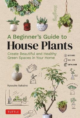 A Beginner's Guide to House Plants - Ryusuke Sakaino