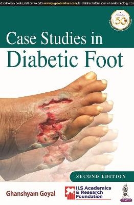 Case Studies in Diabetic Foot - Ghanshyam Goyal