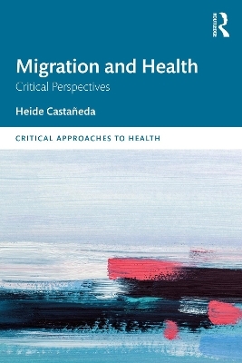 Migration and Health - Heide Castañeda