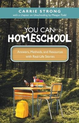 You Can Homeschool - Carrie Strong, Meagan Todd