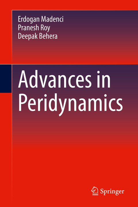 Advances in Peridynamics - Erdogan Madenci, Pranesh Roy, Deepak Behera