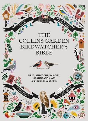 The Collins Garden Birdwatcher’s Bible - Paul Sterry, Christopher Perrins, Sonya Patel Ellis, Dominic Couzens