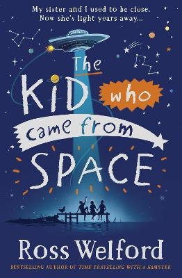 The Kid Who Came From Space - Ross Welford