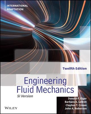 Engineering Fluid Mechanics, International Adaptation - Donald F. Elger, Barbara A. LeBret, Clayton T. Crowe, John A. Roberson