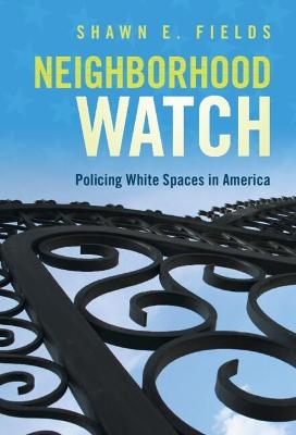 Neighborhood Watch - Shawn E. Fields