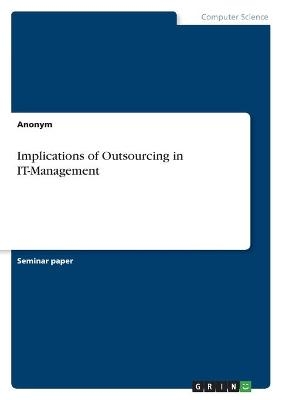 Implications of Outsourcing in IT-Management -  Anonymous