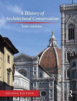 A History of Architectural Conservation - Jukka Jokilehto