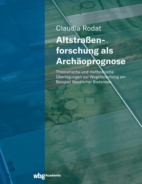 Altstraßenforschung als Archäoprognose - Claudia Rodat