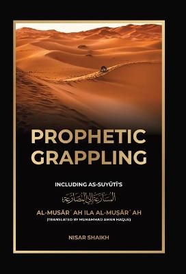 Prophetic Grappling - Nisar Shaikh