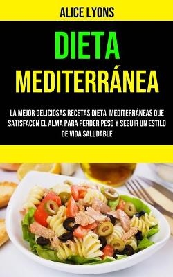 Dieta Mediterránea - Alice Lyons