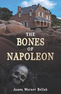 The Bones of Napoleon - James Warner Bellah