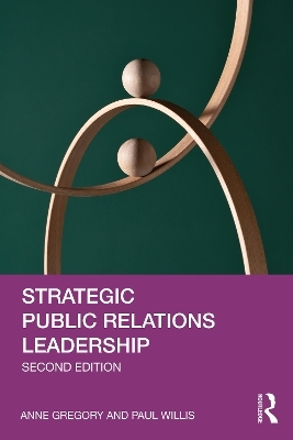 Strategic Public Relations Leadership - Anne Gregory, Paul Willis