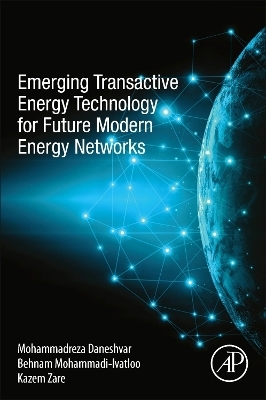 Emerging Transactive Energy Technology for Future Modern Energy Networks - Mohammadreza Daneshvar, Behnam Mohammadi-ivatloo, Kazem Zare