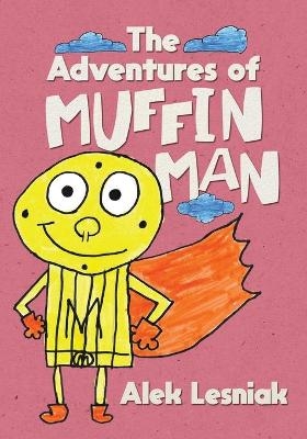 The Adventures of Muffin Man - Alek Lesniak