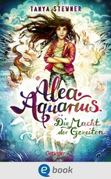 Alea Aquarius 4. Die Macht der Gezeiten -  Tanya Stewner